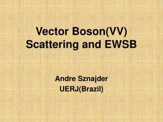 Vector Boson(VV) Scattering and EWSB