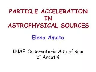 PARTICLE ACCELERATION IN ASTROPHYSICAL SOURCES