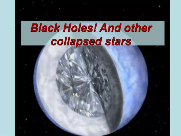 black holes and other collapsed stars