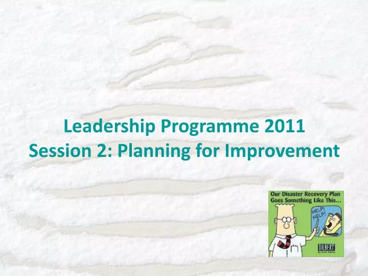 leadership programme 2011 session 2 planning for improvement