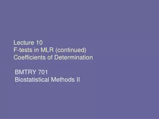 Lecture 10 F-tests in MLR (continued) Coefficients of Determination