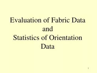 Evaluation of Fabric Data and Statistics of Orientation Data