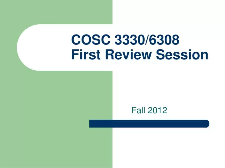 cosc 3330 6308 first review session