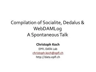 Compilation of Socialite, Dedalus &amp; WebDAMLog A Spontaneous Talk