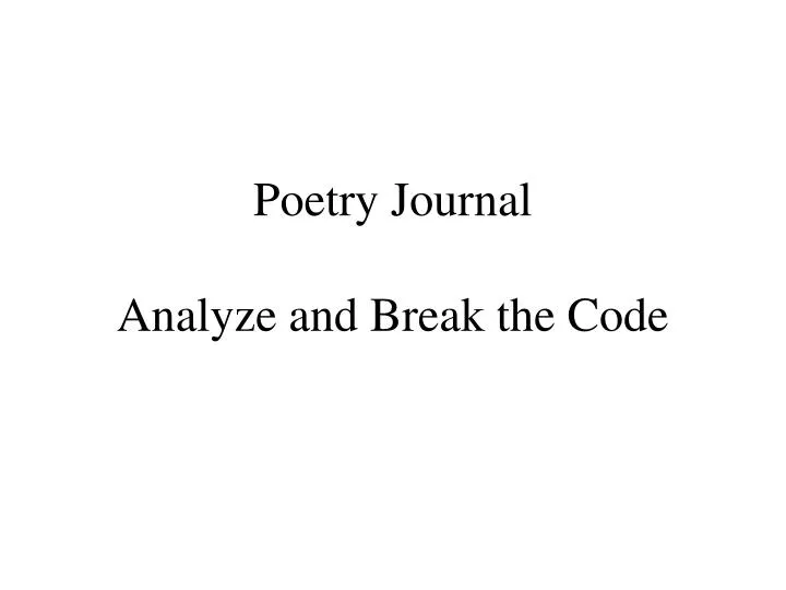 poetry journal analyze and break the code