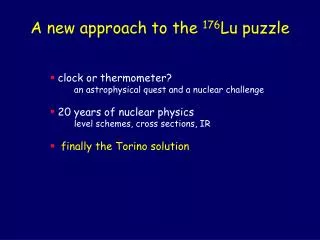 A new approach to the 176 Lu puzzle