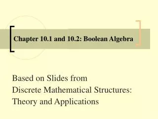 Chapter 10.1 and 10.2: Boolean Algebra