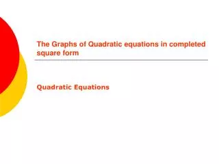 The Graphs of Quadratic equations in completed square form