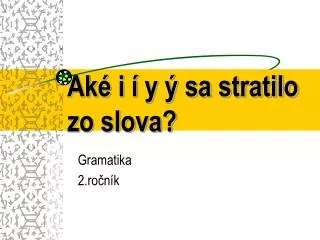 ak i y sa stratilo zo slova