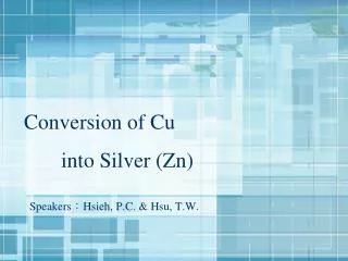 Conversion of Cu into Silver (Zn)