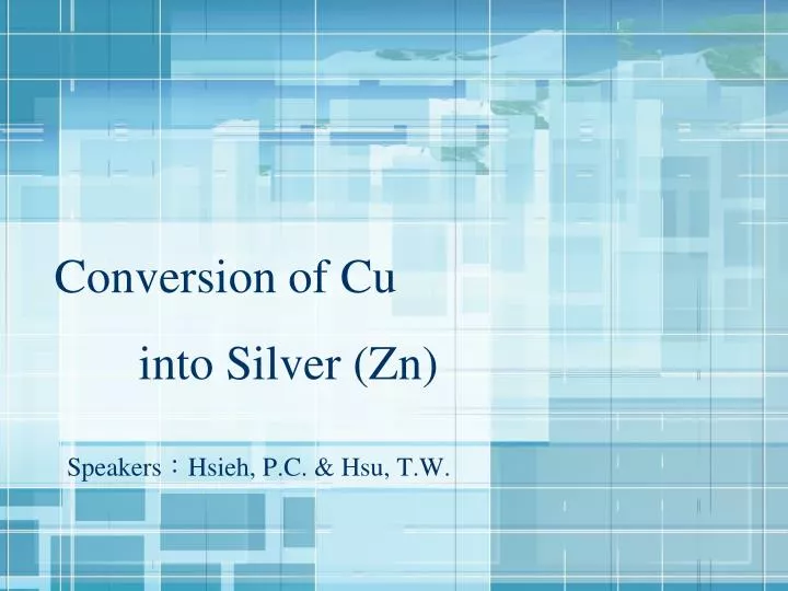 conversion of cu into silver zn