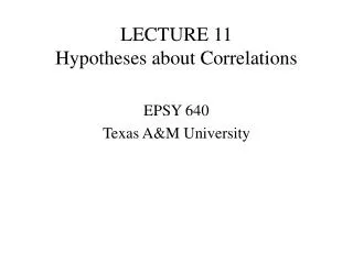 LECTURE 11 Hypotheses about Correlations
