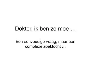 dokter ik ben zo moe
