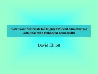 Slow Wave Materials for Highly Efficient Miniaturized Antennas with Enhanced band-width