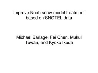 Improve Noah snow model treatment based on SNOTEL data