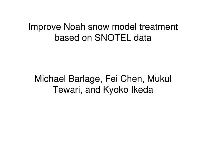 improve noah snow model treatment based on snotel data