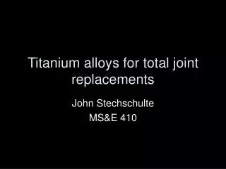 Titanium alloys for total joint replacements