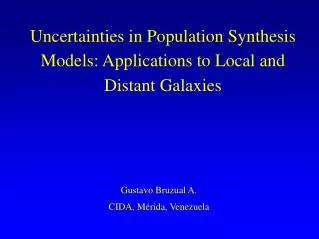 Uncertainties in Population Synthesis Models: Applications to Local and Distant Galaxies