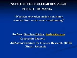 INSTITUTE FOR NUCLEAR RESEARCH PITESTI – ROMANIA