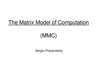 The Matrix Model of Computation (MMC)