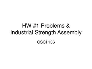 HW #1 Problems &amp; Industrial Strength Assembly