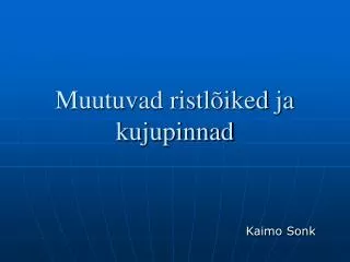 muutuvad ristl iked ja kujupinnad