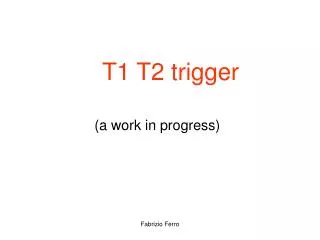 T1 T2 trigger