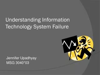 Understanding Information Technology System Failure