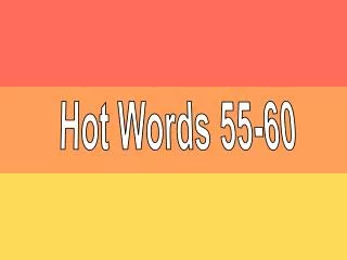 Hot Words 55-60