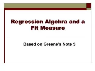 Regression Algebra and a Fit Measure