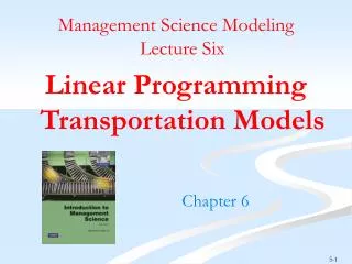 Management Science Modeling Lecture Six Linear Programming Transportation Models