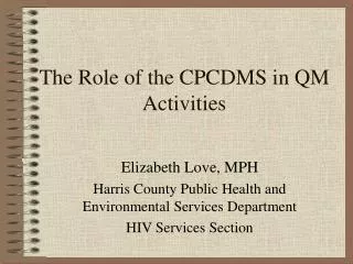 The Role of the CPCDMS in QM Activities