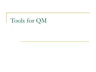 Tools for QM