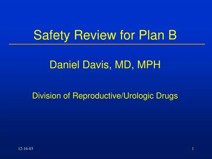 safety review for plan b daniel davis md mph division of reproductive urologic drugs