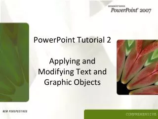PowerPoint Tutorial 2 Applying and Modifying Text and Graphic Objects