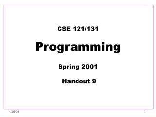 CSE 121/131 Programming Spring 2001 Handout 9