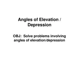 Angles of Elevation / Depression