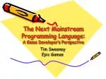 The Next Mainstream Programming Language: A Game Developer’s Perspective - slide 1
