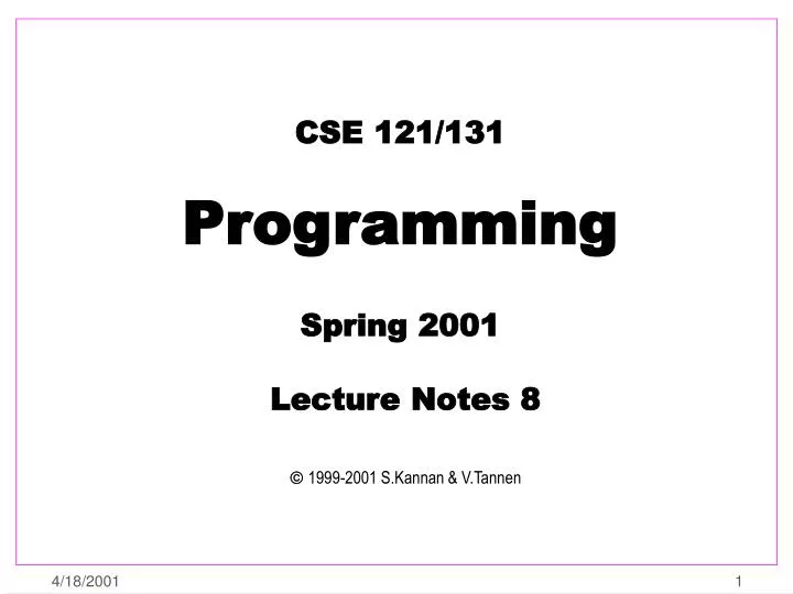 cse 121 131 programming spring 2001 lecture notes 8 1999 2001 s kannan v tannen