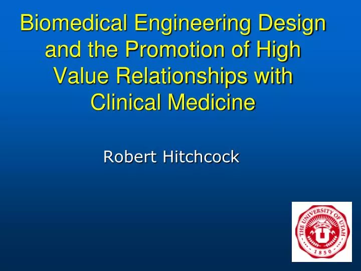 biomedical engineering design and the promotion of high value relationships with clinical medicine