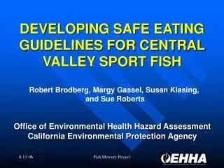 DEVELOPING SAFE EATING GUIDELINES FOR CENTRAL VALLEY SPORT FISH