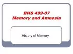BHS 499-07 Memory and Amnesia - slide 1