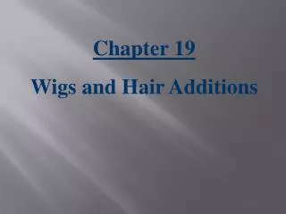 Chapter 19 Wigs and Hair Additions