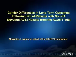 Alexandra J. Lansky on behalf of the ACUITY Investigators