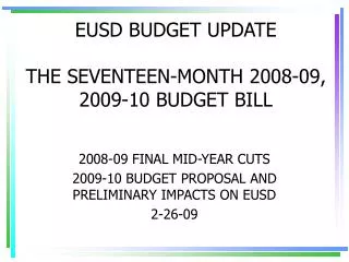 EUSD BUDGET UPDATE THE SEVENTEEN-MONTH 2008-09, 2009-10 BUDGET BILL
