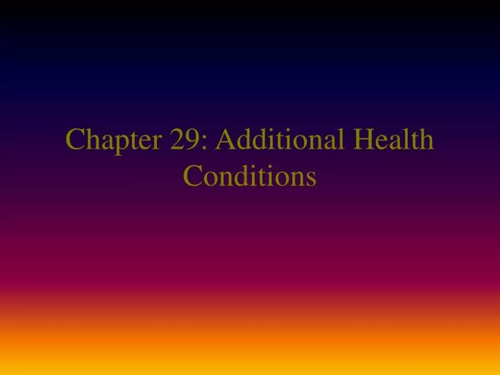 chapter 29 additional health conditions