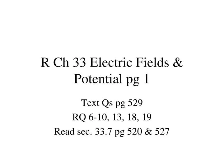 r ch 33 electric fields potential pg 1