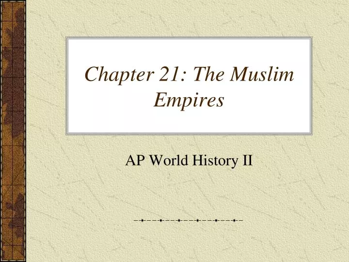 chapter 21 the muslim empires