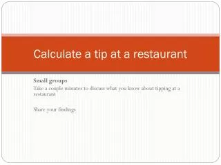 Calculate a tip at a restaurant