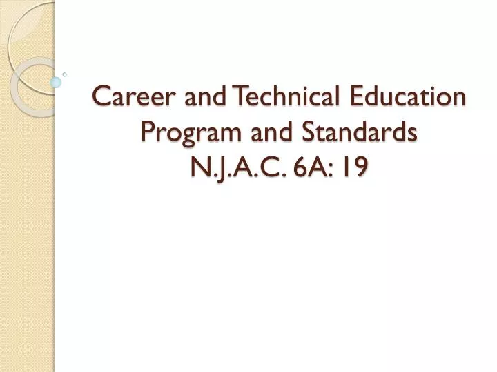 career and technical education program and standards n j a c 6a 19